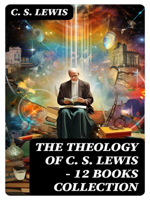 cover image of The Theology of C. S. Lewis--12 Books Collection